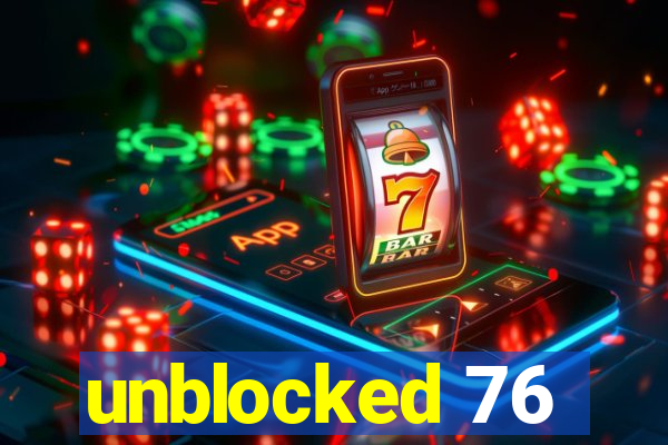 unblocked 76